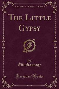 The Little Gypsy (Classic Reprint)