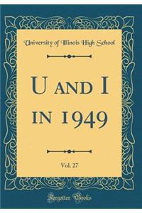 U and I in 1949, Vol. 27 (Classic Reprint)