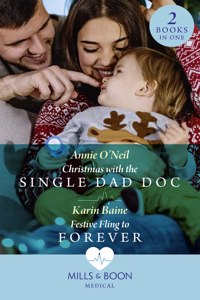 Christmas With The Single Dad Doc / Festive Fling To Forever