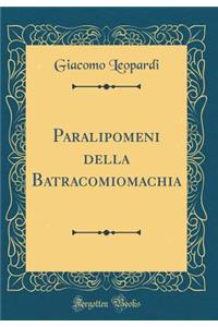 Paralipomeni Della Batracomiomachia (Classic Reprint)