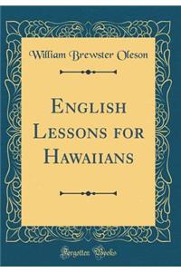 English Lessons for Hawaiians (Classic Reprint)