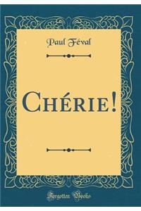 Chérie! (Classic Reprint)