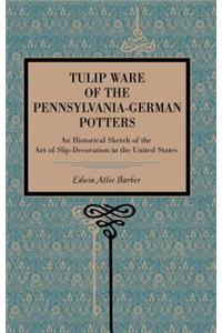 Tulip Ware of the Pennsylvania-German Potters