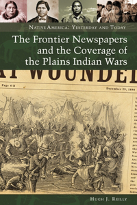 The Frontier Newspapers and the Coverage of the Plains Indian Wars