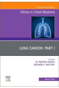 Lung Cancer, Part I, an Issue of Clinics in Chest Medicine