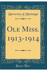 Ole Miss. 1913-1914 (Classic Reprint)