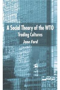 Social Theory of the Wto