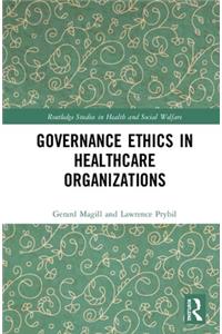 Governance Ethics in Healthcare Organizations