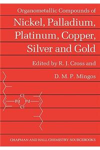 Organometallic Compounds of Nickel, Palladium, Platinum, Copper, Silver and Gold