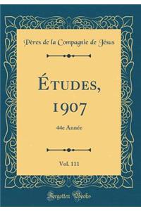 ï¿½tudes, 1907, Vol. 111: 44e Annï¿½e (Classic Reprint)