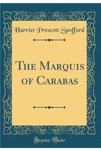 The Marquis of Carabas (Classic Reprint)