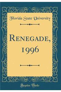 Renegade, 1996 (Classic Reprint)