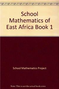 School Mathematics of East Africa Book 1