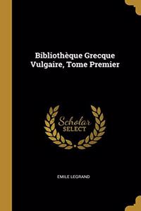 Bibliothèque Grecque Vulgaire, Tome Premier