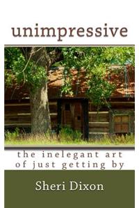 unimpressive- the inelegant art of just getting by