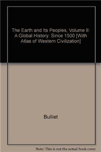 The Earth and Its Peoples, Volume II: A Global History: Since 1500