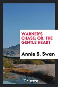 WARNER'S CHASE: OR, THE GENTLE HEART