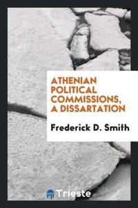 Athenian Political Commissions, A dissartation