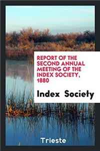 Report of the Second Annual Meeting of the Index Society, 1880