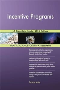 Incentive Programs A Complete Guide - 2019 Edition