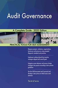 Audit Governance A Complete Guide - 2020 Edition