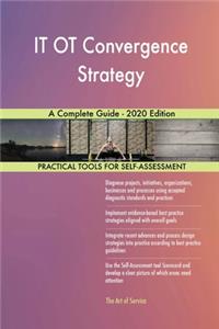 IT OT Convergence Strategy A Complete Guide - 2020 Edition
