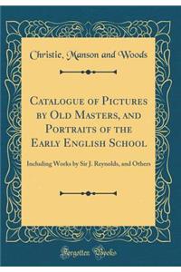Catalogue of Pictures by Old Masters, and Portraits of the Early English School