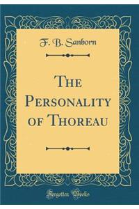 The Personality of Thoreau (Classic Reprint)