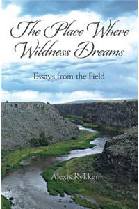 The Place Where Wildness Dreams