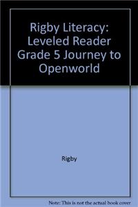 Rigby Literacy: Leveled Reader Grade 5 Journey to Openworld