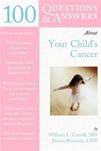 100 Questions & Answers about Your Child's Cancer