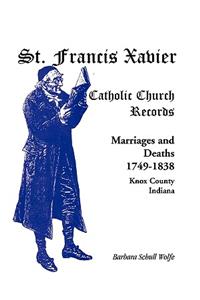 St. Francis Xavier Catholic Church Records: Marriages and Deaths, 1749-1838, Knox County, Indiana