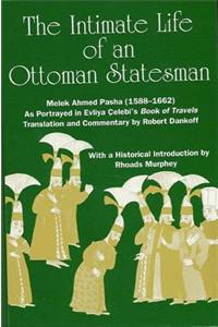 The Intimate Life of an Ottoman Statesman, Melek Ahmed Pasha (1588-1662)