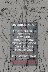 On Original Sin and a Disputation with the Jew, Leo, Concerning the Advent of Christ, the Son of God