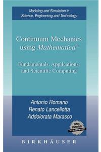 Continuum Mechanics Using Mathematica(r): Fundamentals, Applications and Scientific Computing