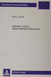 Attention, Action, Absent-Minded Aberrations