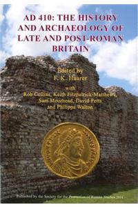 Ad 410: The History and Archaeology of Late and Post-Roman Britain