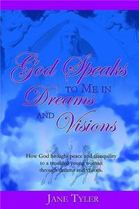 God Speaks to Me in Dreams and Visions