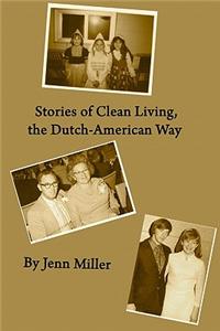 Stories of Clean Living, the Dutch-American Way