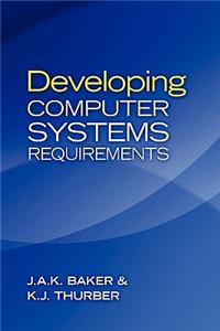 Developing Computer Systems Requirements