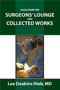 Tales from the Surgeons' Lounge and Collected Works