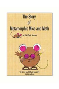 Story of Metamorphic Mice and Math as Told by A. Mouse