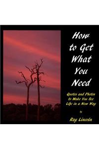 How to Get What You Need