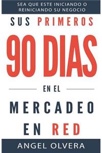Sus Primeros 90 Dias en el Mercadeo en Red
