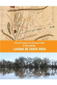 Historical Ecology and Landscape Change in the Central Laguna de Santa Rosa