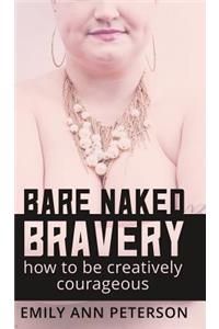 Bare Naked Bravery