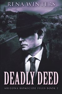 Deadly Deed (Arizona Homicide Files Book 2)