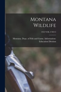 Montana Wildlife; 1953 VOL 3 NO 3