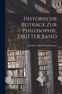 Historische Beiträge Zur Philosophie, DRITTER BAND