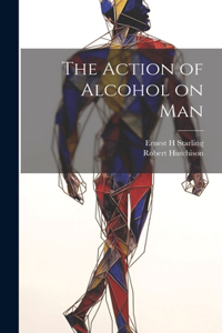 Action of Alcohol on Man